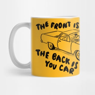 The Front is like a car Mug